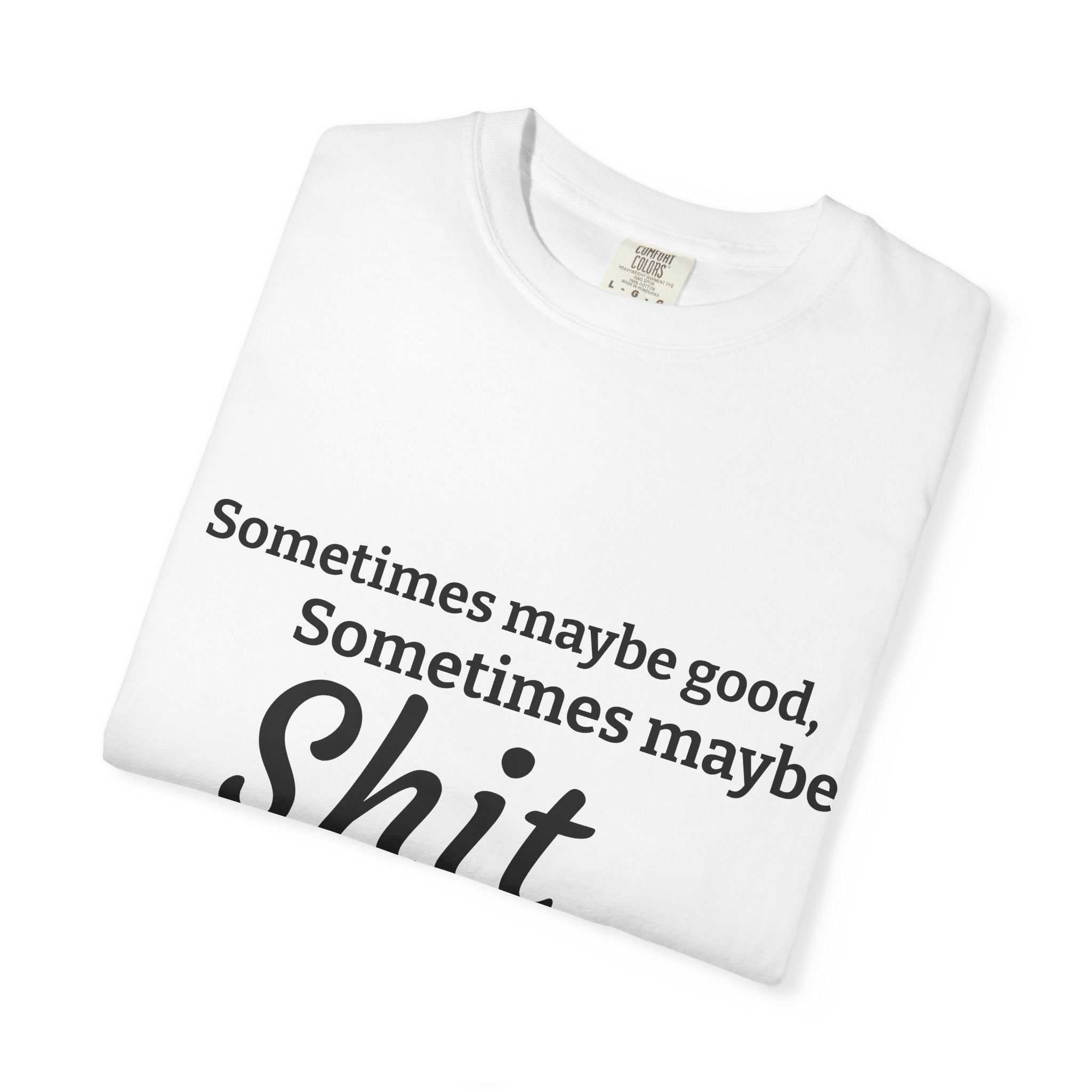 Sometimes maybe good, sometimes maybe shit  T-Shirt — Infamous Footballer Saying Printify