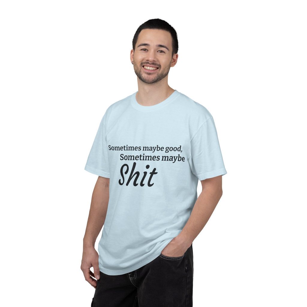 Sometimes maybe good, sometimes maybe shit  T-Shirt — Infamous Footballer Saying Printify