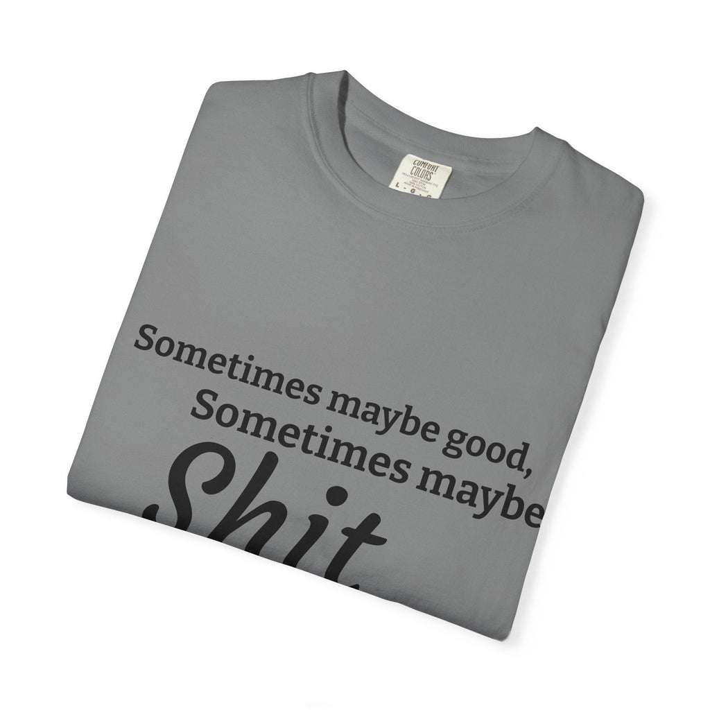 Sometimes maybe good, sometimes maybe shit  T-Shirt — Infamous Footballer Saying Printify