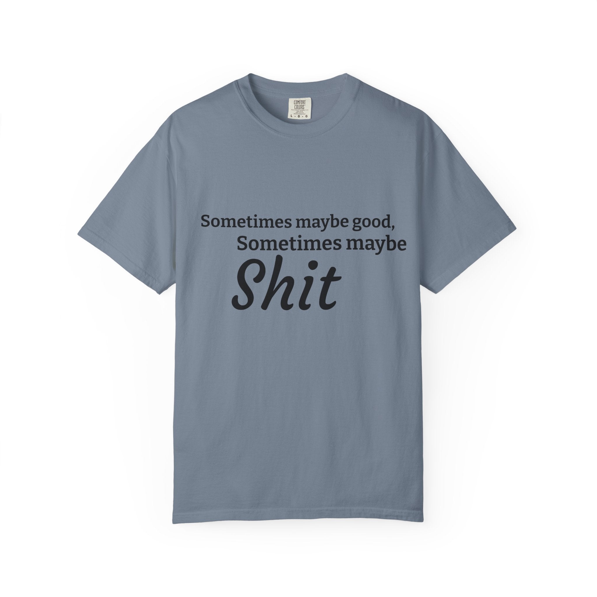 Sometimes maybe good, sometimes maybe shit  T-Shirt — Infamous Footballer Saying Printify