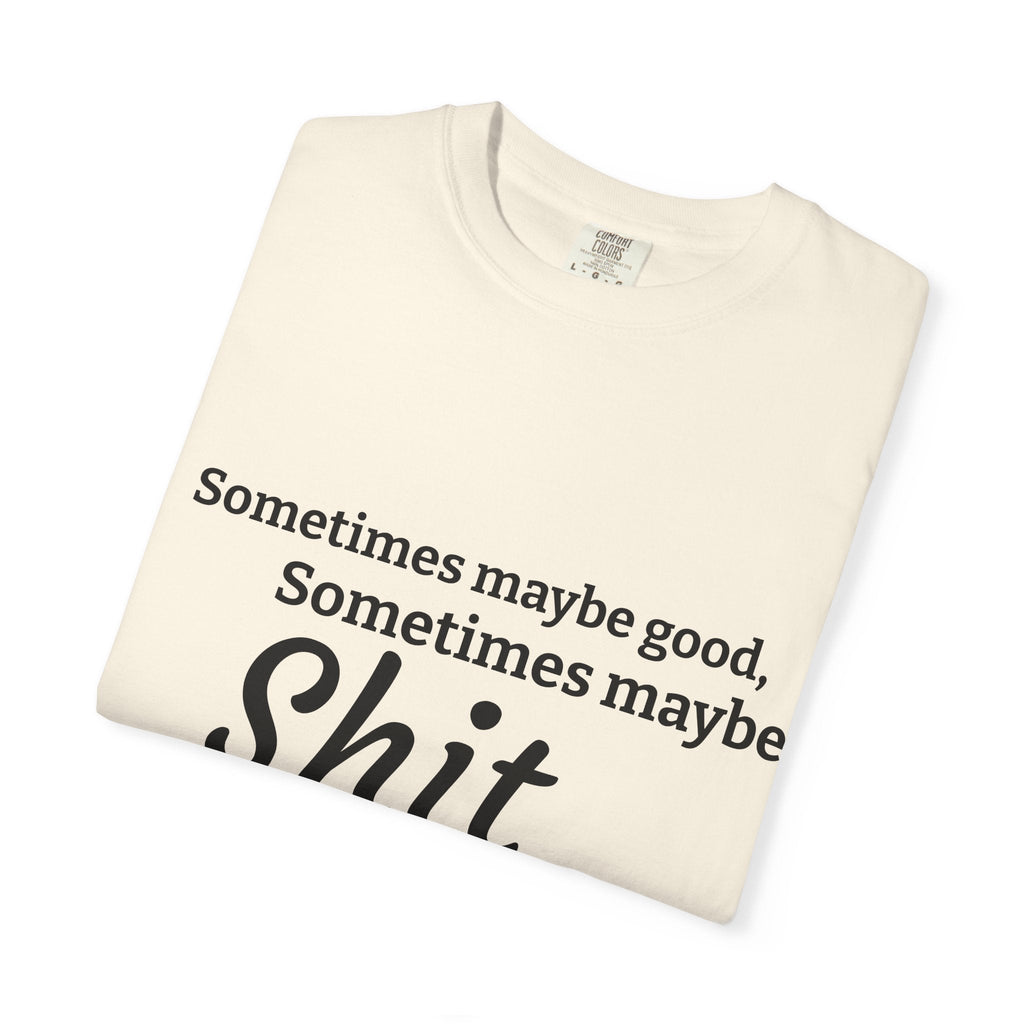 Sometimes maybe good, sometimes maybe shit  T-Shirt — Infamous Footballer Saying Printify