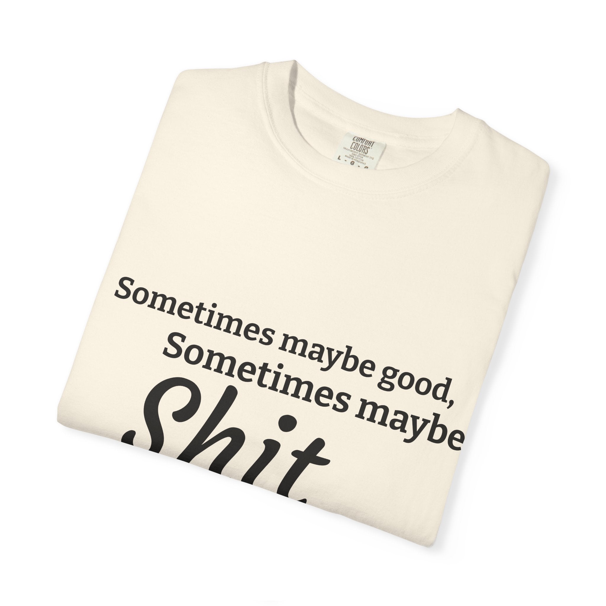 Sometimes maybe good, sometimes maybe shit  T-Shirt — Infamous Footballer Saying Printify