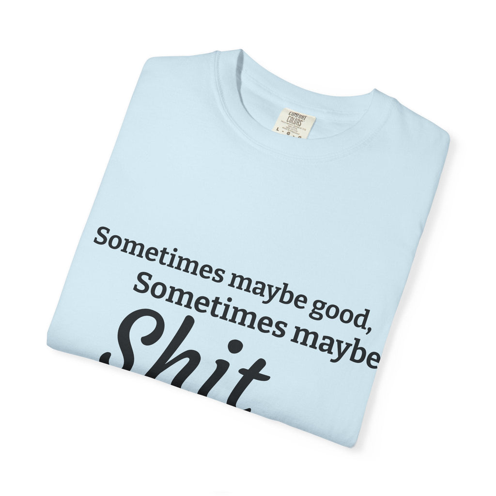 Sometimes maybe good, sometimes maybe shit  T-Shirt — Infamous Footballer Saying Printify