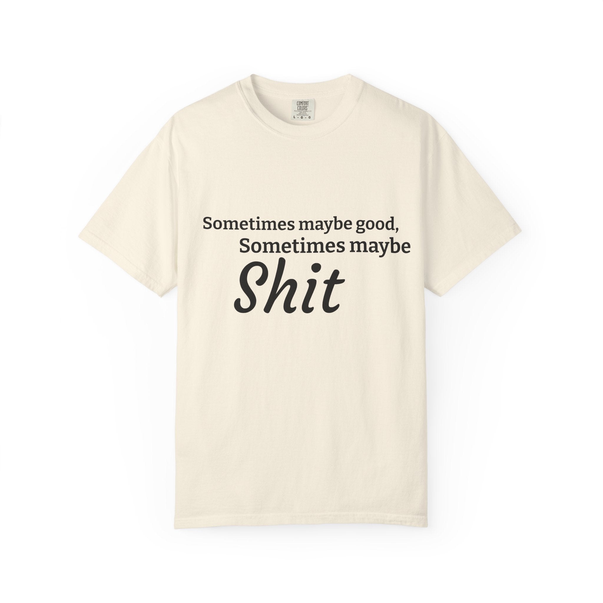Sometimes maybe good, sometimes maybe shit  T-Shirt — Infamous Footballer Saying Printify
