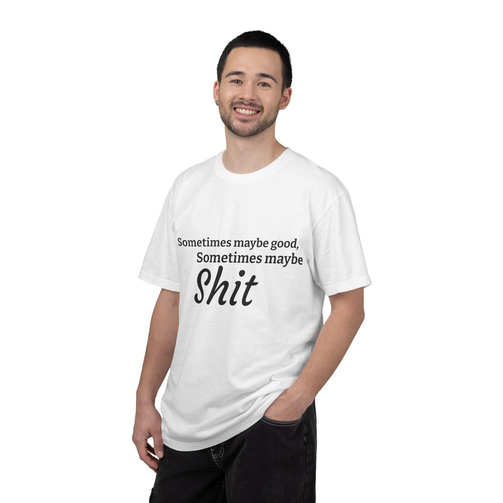 Sometimes maybe good, sometimes maybe shit  T-Shirt — Infamous Footballer Saying Printify