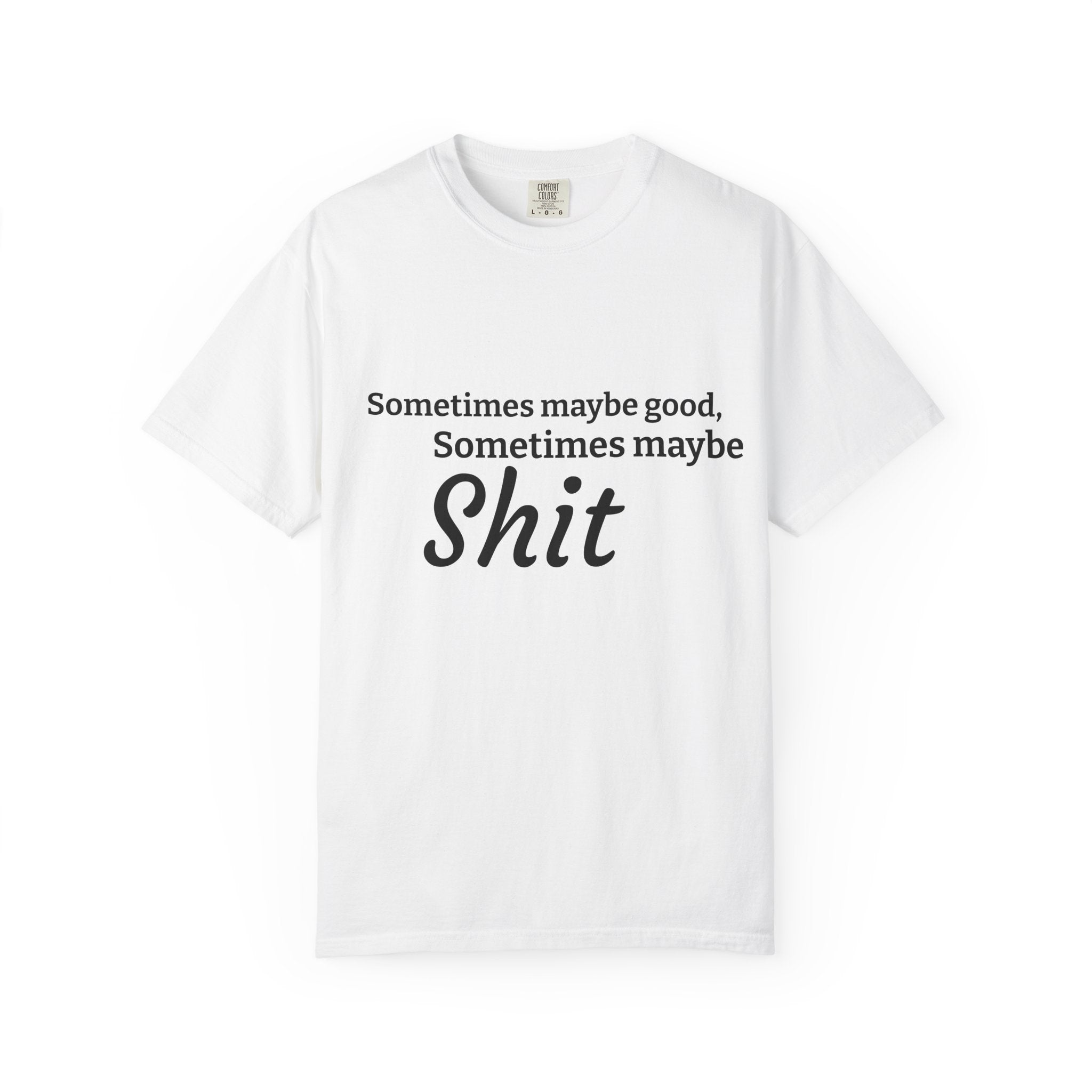 Sometimes maybe good, sometimes maybe shit  T-Shirt — Infamous Footballer Saying Printify