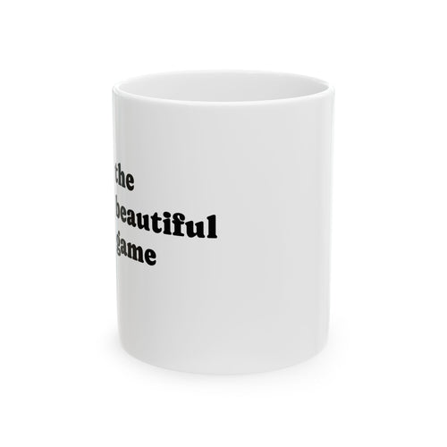 Ceramic Mug — "The Beautiful Game" Bold Black Typography Coffee Cup (11oz & 15oz) Printify